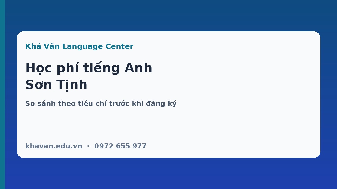 Học phí tiếng Anh Sơn Tịnh: phụ huynh nên so sánh những gì?